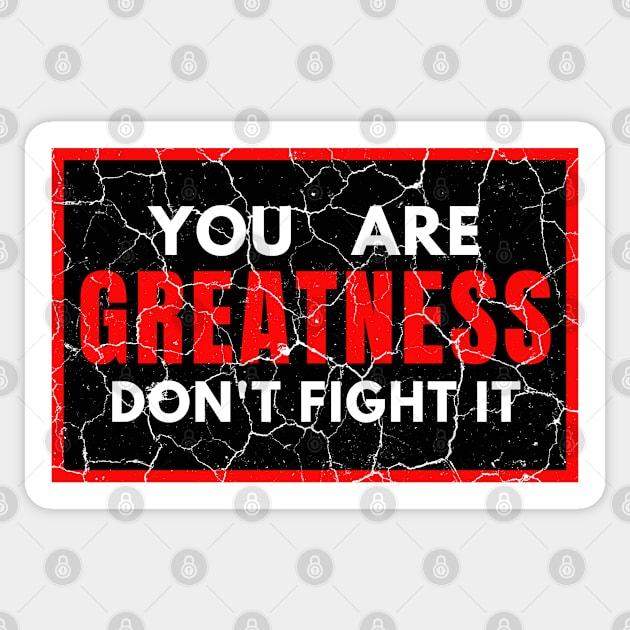 You Are Greatness Don't Fight It distressed Sticker by KingsLightStore